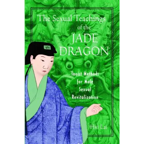 The Sexual Teachings of the Jade Dragon: Taoist Methods for Male Sexual Revitalization - Paperback