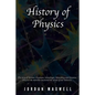 History of Physics: The story of Newton, Feynman, Schrodinger, Heisenberg and Einstein. Discover the men who uncovered the secrets of our Universe. - Paperback