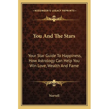 You And The Stars: Your Star Guide To Happiness, How Astrology Can Help You Win Love, Wealth And Fame - Paperback