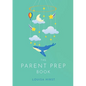 The Parent Prep Book - Paperback