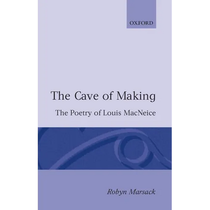 The Cave of Making: The Poetry of Louis MacNeice - Paperback