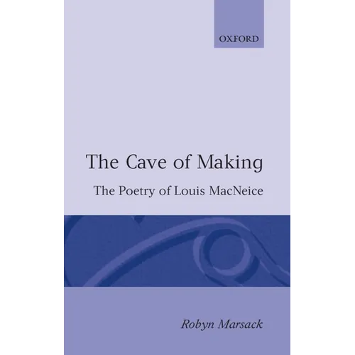 The Cave of Making: The Poetry of Louis MacNeice - Paperback