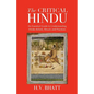 The Critical Hindu: An Essential Guide to Understanding Hindu Beliefs, Rituals & Practices - Paperback