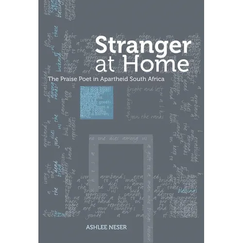 Stranger at Home: The Praise Poet in Apartheid South Africa - Paperback