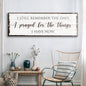 Prayed for the Things I have Now Faith Sign