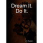 Dream It. Do It. - Paperback