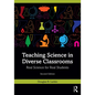 Teaching Science in Diverse Classrooms: Real Science for Real Students - Paperback