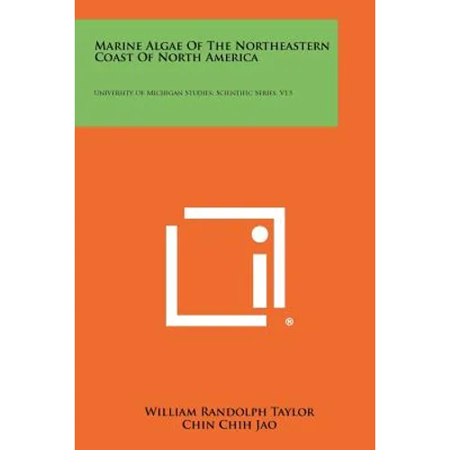 Marine Algae of the Northeastern Coast of North America: University of Michigan Studies, Scientific Series, V13 - Paperback