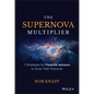 The Supernova Multiplier: 7 Strategies for Financial Advisors to Grow Their Practices - Hardcover