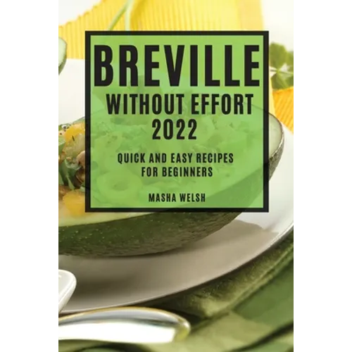 Breville Without Effort 2022: Quick and Easy Recipes for Beginners - Paperback