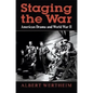 Staging the War: American Drama and World War II - Hardcover