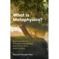 What Is Metaphysics?: Ruminations on Principial Knowledge and Some of Its Applications - Paperback
