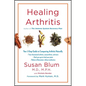 Healing Arthritis: Your 3-Step Guide to Conquering Arthritis Naturally - Hardcover