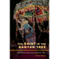 The Saint in the Banyan Tree: Christianity and Caste Society in India Volume 14 - Paperback