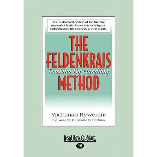 The Feldenkrais Method: Teaching by Handling (Large Print 16pt) - Paperback