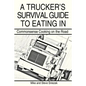 A Trucker's Survival Guide to Eating in: Commonsense Cooking on the Road - Paperback