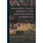 Wendische Sagen, Märchen und Abergläubische Gebräuche - Paperback