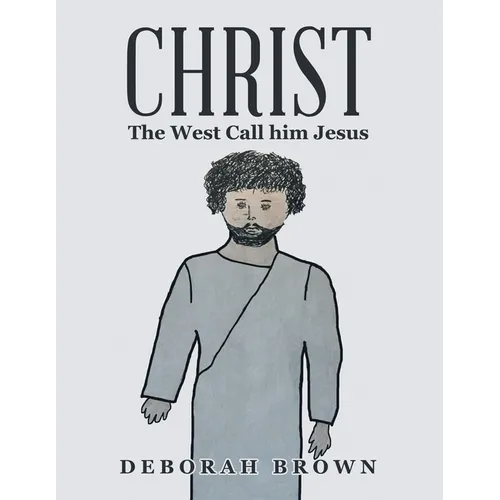 Christ the West Call Him Jesus - Paperback