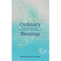 Ordinary Blessings: Prayers, Poems, and Meditations for Everyday Life - Hardcover