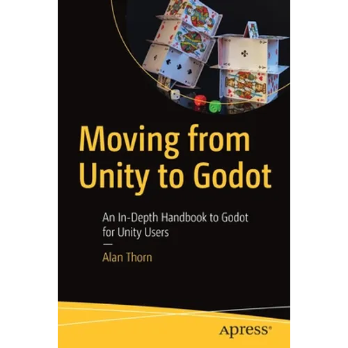 Moving from Unity to Godot: An In-Depth Handbook to Godot for Unity Users - Paperback