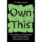 Own This!: How Platform Cooperatives Help Workers Build a Democratic Internet - Hardcover