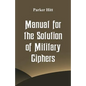 Manual for the Solution of Military Ciphers - Paperback
