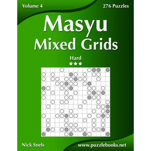 Masyu Mixed Grids - Hard - Volume 4 - 276 Logic Puzzles - Paperback