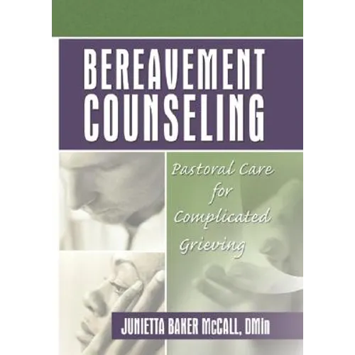 Bereavement Counseling: Pastoral Care for Complicated Grieving - Paperback