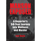 Manson Exposed: A Reporter's 50-Year Journey into Madness and Murder - Hardcover