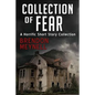 Collection of Fear: A Horrific Short Story Collection - Paperback
