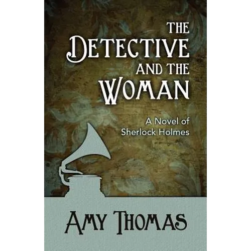 The Detective and the Woman: A Novel of Sherlock Holmes - Paperback