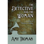 The Detective and the Woman: A Novel of Sherlock Holmes - Paperback
