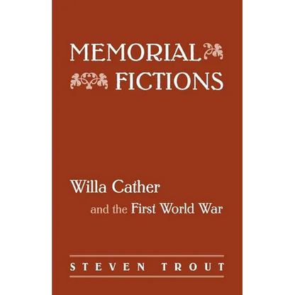 Memorial Fictions: Willa Cather and the First World War - Paperback