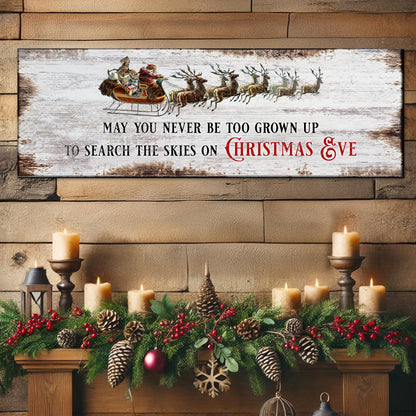 May You Never Be Too Grown Up To Search The Skies On Christmas Eve Sign II