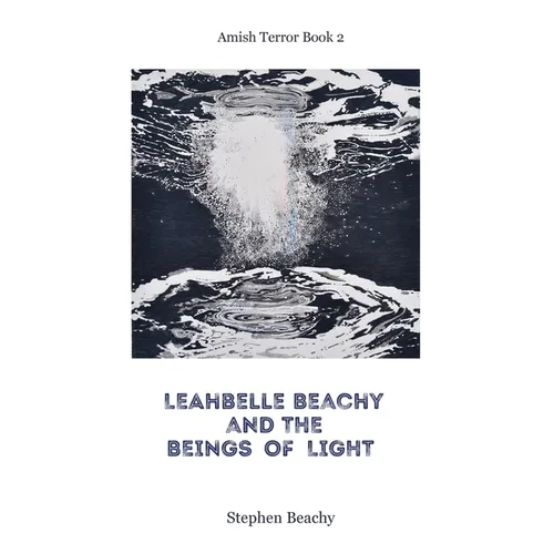 Leahbelle Beachy and the Beings of Light - Paperback