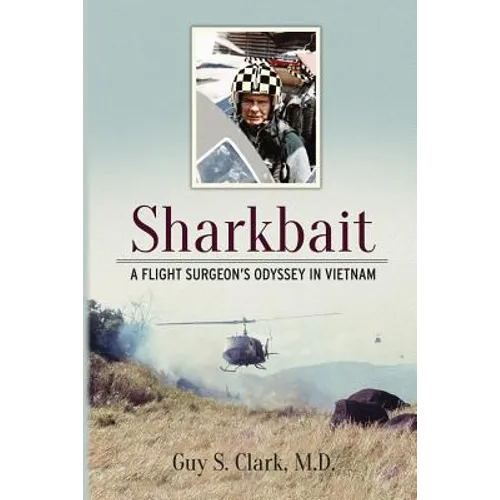Sharkbait: A Flight Surgeon's Odyssey in Vietnam - Paperback