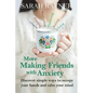 More Making Friends with Anxiety: Discover simple ways to occupy your hands and calm your mind - Paperback