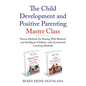 The Child Development and Positive Parenting Master Class: Proven Methods for Raising Well-Behaved and Intelligent Children, with Accelerated Learning - Paperback
