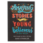 Amazing Stories for Young Believers - Paperback