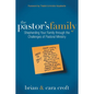 The Pastor's Family: Shepherding Your Family Through the Challenges of Pastoral Ministry - Paperback