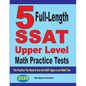 5 Full-Length SSAT Upper Level Math Practice Tests: The Practice You Need to Ace the SSAT Upper Level Math Test - Paperback