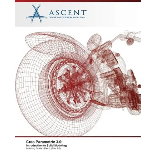Creo Parametric 3.0: Introduction to Solid Modeling - Part 1 - Paperback