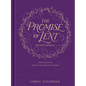 The Promise of Lent Devotional: A 40-Day Journey Toward the Miracle of Easter - Hardcover