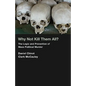 Why Not Kill Them All?: The Logic and Prevention of Mass Political Murder - Paperback