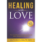 Healing With Love: The Art and Science of Healing Yourself and Others through Love and Grace - Paperback