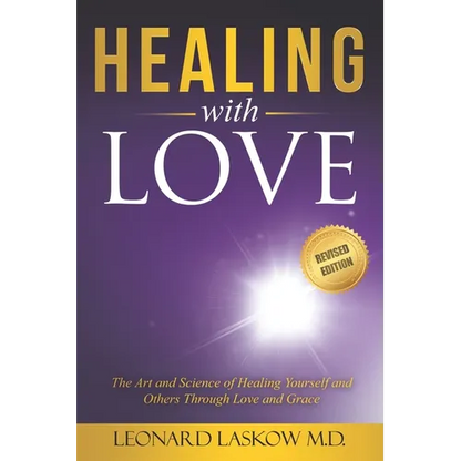 Healing With Love: The Art and Science of Healing Yourself and Others through Love and Grace - Paperback