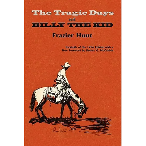 The Tragic Days of Billy the Kid: Facsimile of the 1956 edition - Paperback