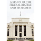 A Study of the Federal Reserve and Its Secrets - Paperback