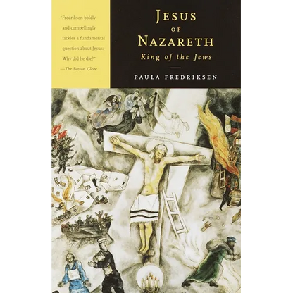 Jesus of Nazareth, King of the Jews: A Jewish Life and the Emergence of Christianity - Paperback
