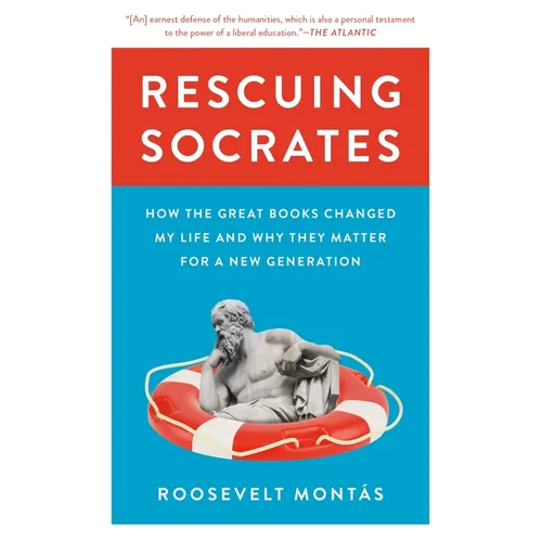 Rescuing Socrates: How the Great Books Changed My Life and Why They Matter for a New Generation - Paperback
